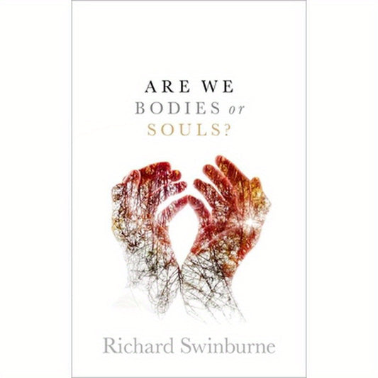 Are We Bodies or Souls? C