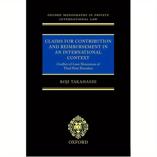 Claims for Contribution and Reimbursement in an International Context: Conflict-Of-Laws Dimensions of Third Party Procedure