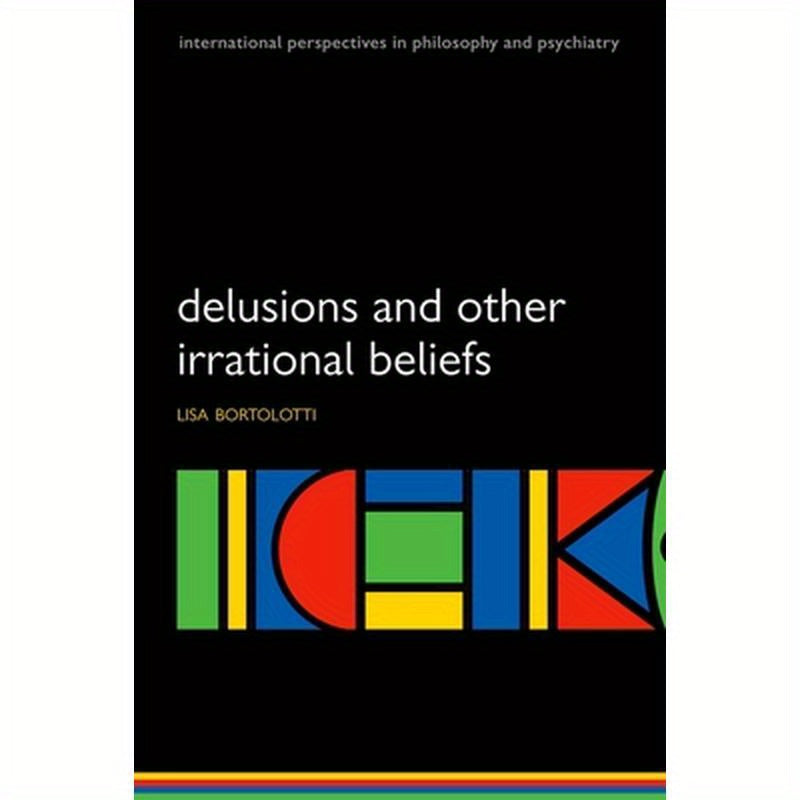 Delusions and Other Irrational Beliefs
