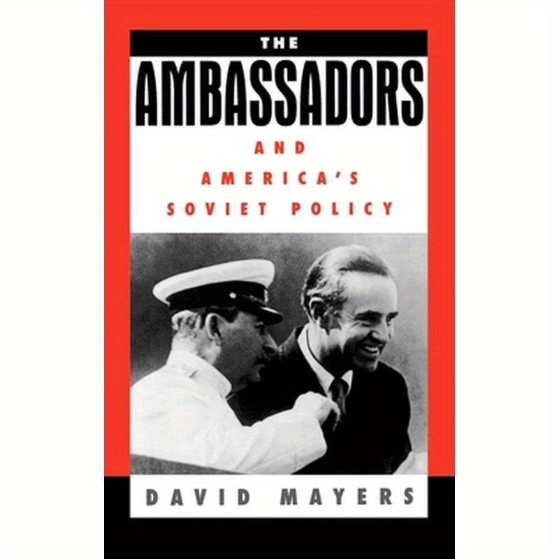 The Ambassadors and America's Soviet Policy