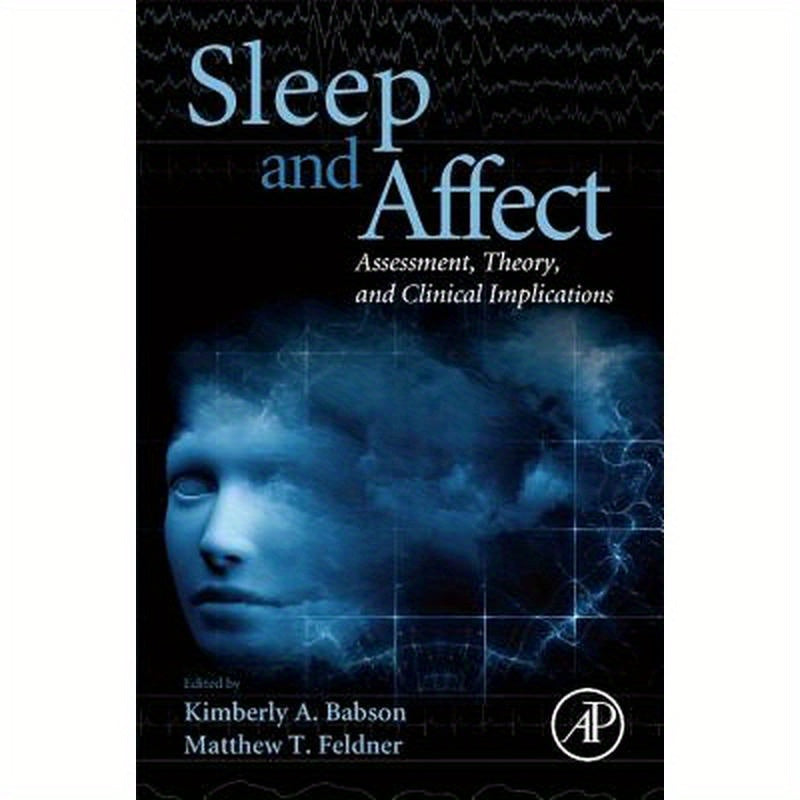 Sleep and Affect: Assessment, Theory, and Clinical Implications
