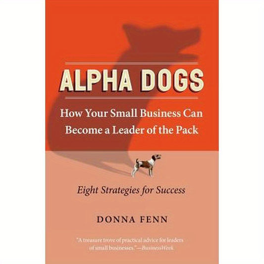 Alpha Dogs: How Your Small Business Can Become a Leader of the Pack