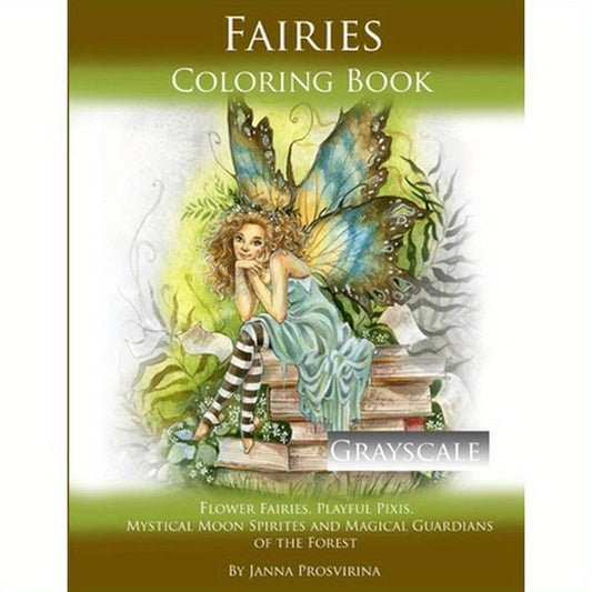 Fairies Coloring Book Grayscale: Flower Fairies, Playful Pixis, Mystical Moon Spirites and Magical Guardians of the Forest