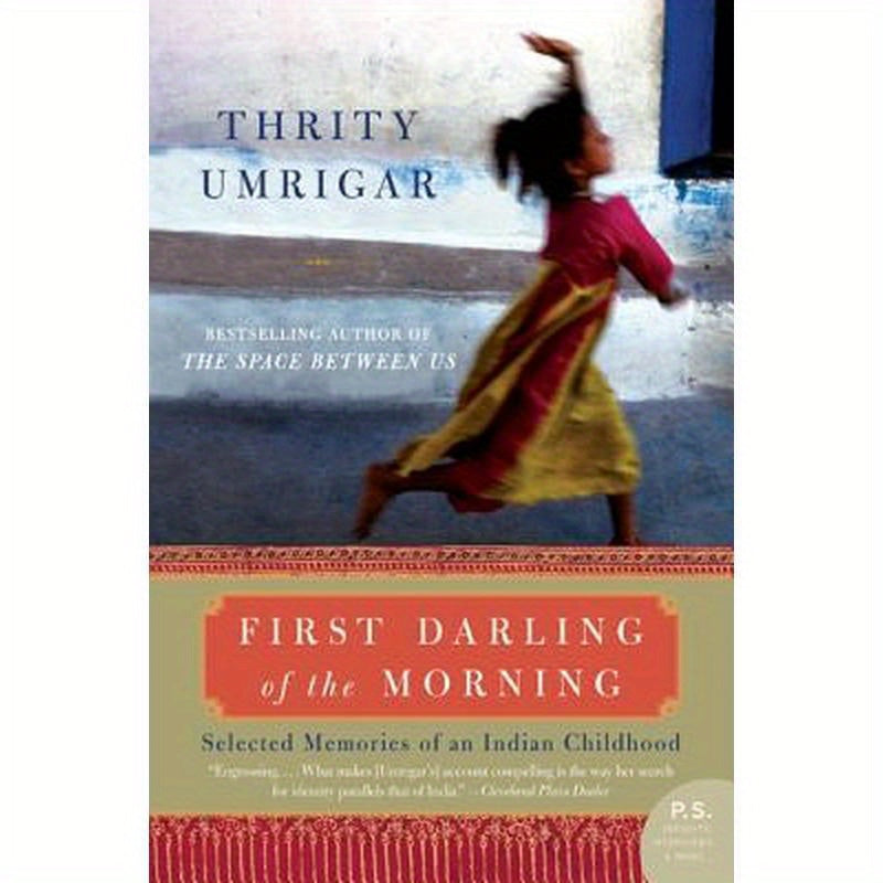 First Darling of the Morning: Selected Memories of an Indian Childhood