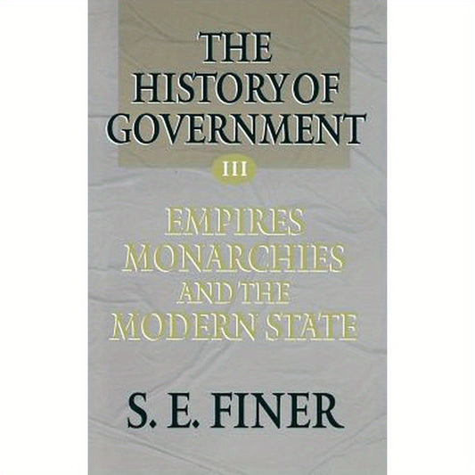 History of Government from the Earliest Times V3 Empires