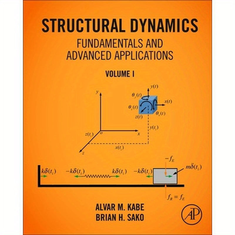 Structural Dynamics Fundamentals and Advanced Applications, Volume I: Volume I