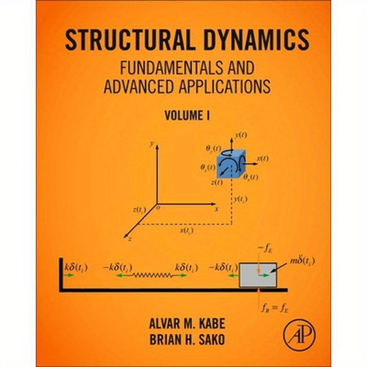 Structural Dynamics Fundamentals and Advanced Applications, Volume I: Volume I