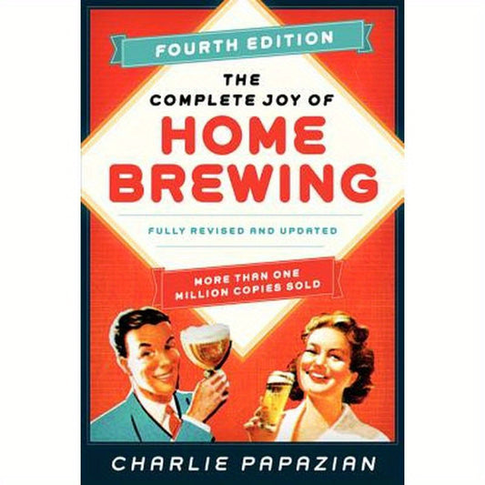 The Complete Joy of Homebrewing Fourth Edition: Fully Revised and Updated