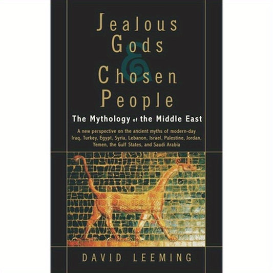 Jealous Gods and Chosen People: The Mythology of the Middle East