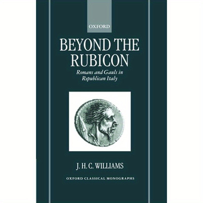 Beyond the Rubicon: Romans and Gauls in Republican Italy