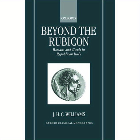 Beyond the Rubicon: Romans and Gauls in Republican Italy