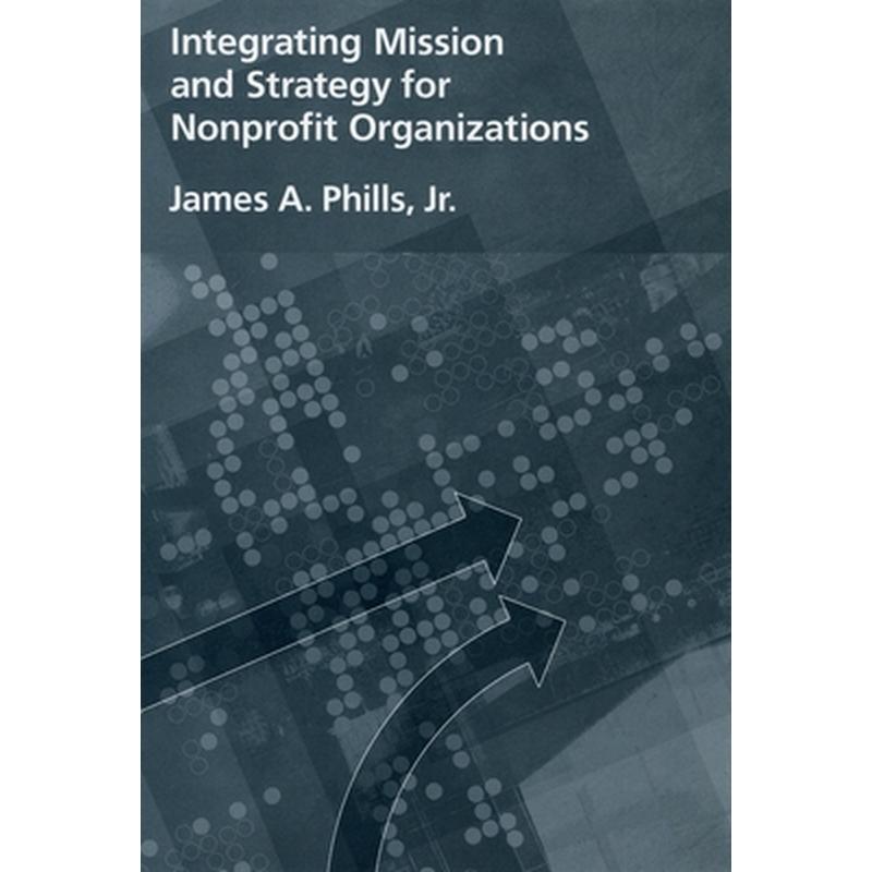 Integrating Mission and Strategy for Nonprofit Organizations