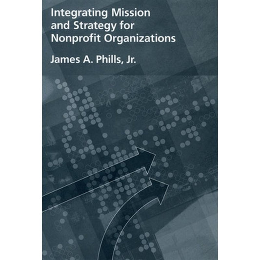 Integrating Mission and Strategy for Nonprofit Organizations