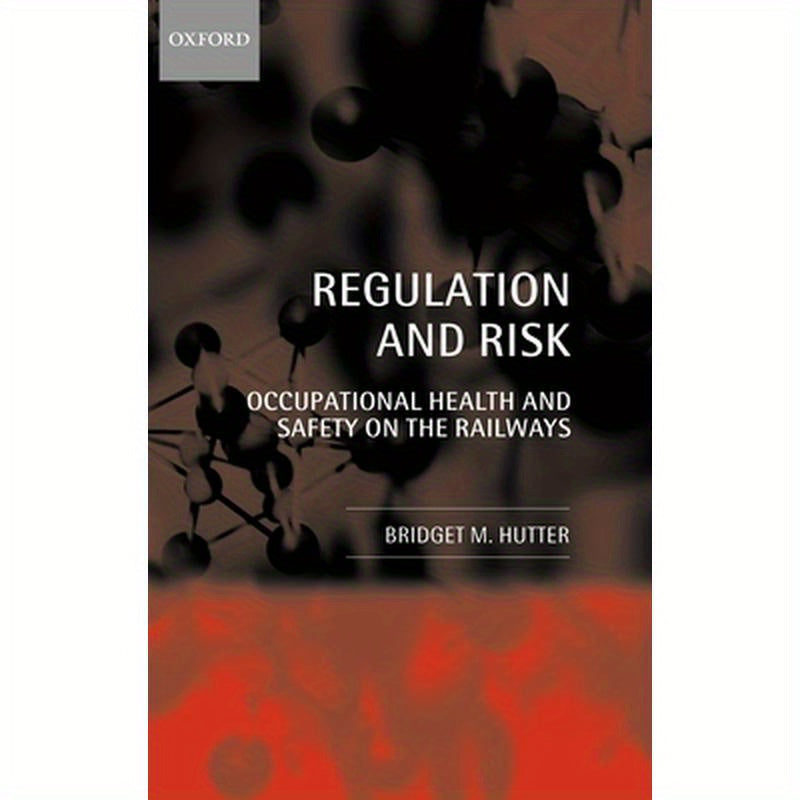 Regulation and Risk: Occupational Health and Safety on the Railways