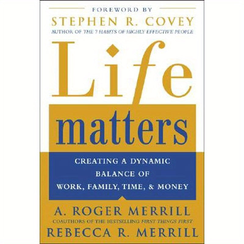 Life Matters: Creating a Dynamic Balance of Work, Family, Time, and Money