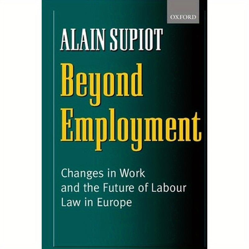Beyond Employment: Changes in Work and the Future of Labour Law in Europe