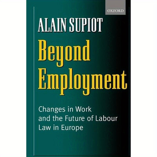 Beyond Employment: Changes in Work and the Future of Labour Law in Europe