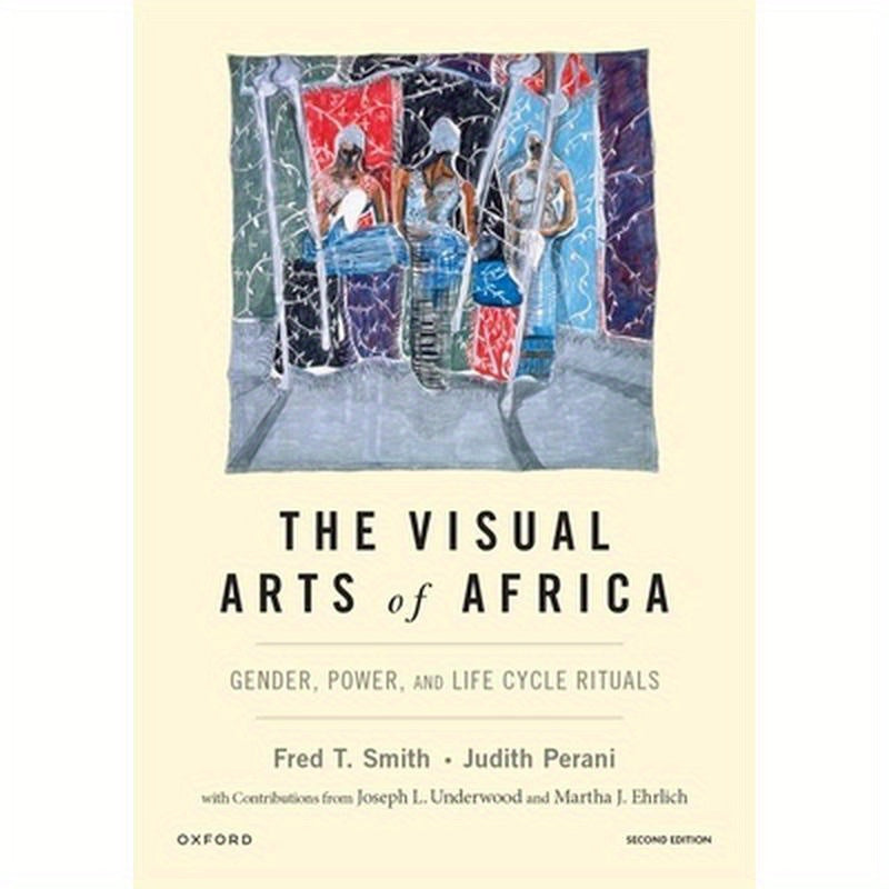 The Visual Arts of Africa: Gender, Power, and Life Cycle Rituals