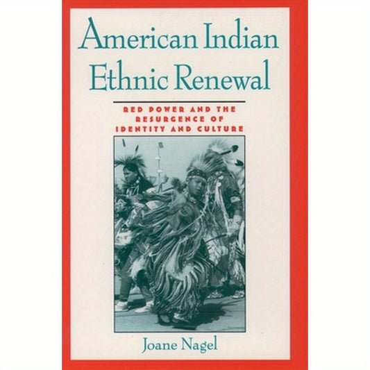American Indian Ethnic Renewal: Red Power and the Resurgence of Identity and Culture