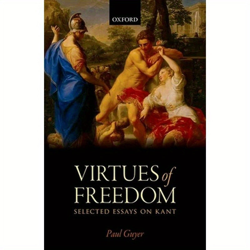 The Virtues of Freedom: Selected Essays on Kant