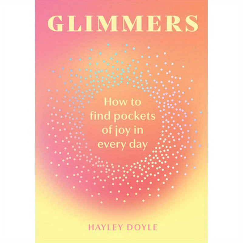 Glimmers: How to Find Pockets of Joy in Every Day