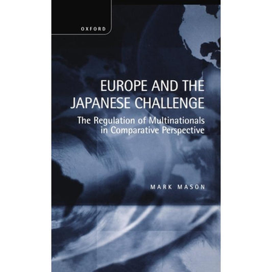 Europe and the Japanese Challenge: The Regulation of Multinationals in Comparative Perspective