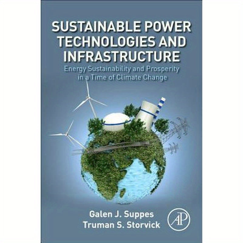 Sustainable Power Technologies and Infrastructure: Energy Sustainability and Prosperity in a Time of Climate Change