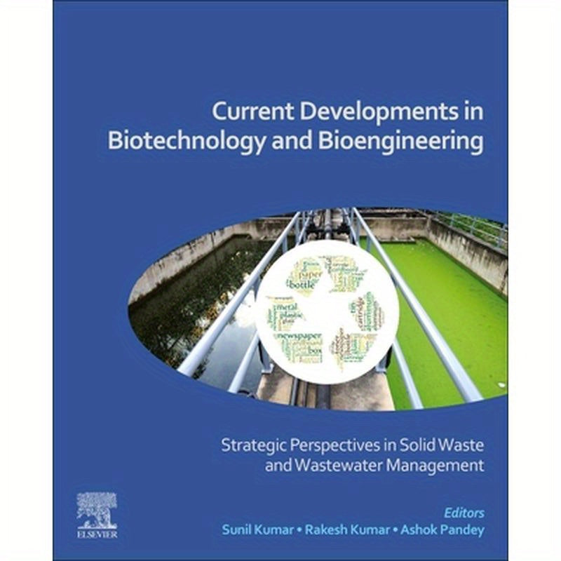 Current Developments in Biotechnology and Bioengineering: Strategic Perspectives in Solid Waste and Wastewater Management