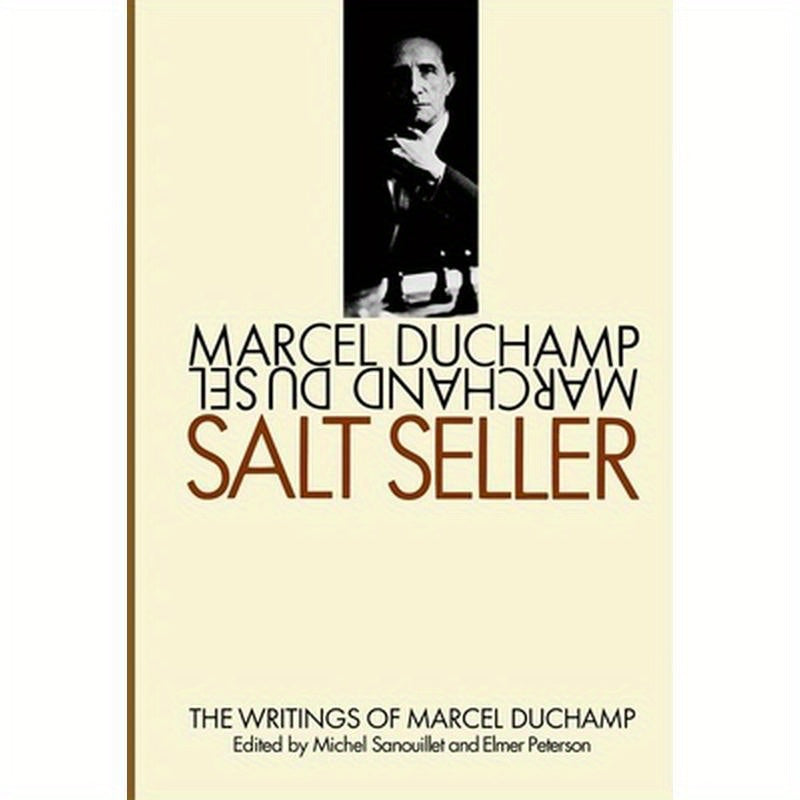 Salt Seller: The Writings of Marcel Duchamp