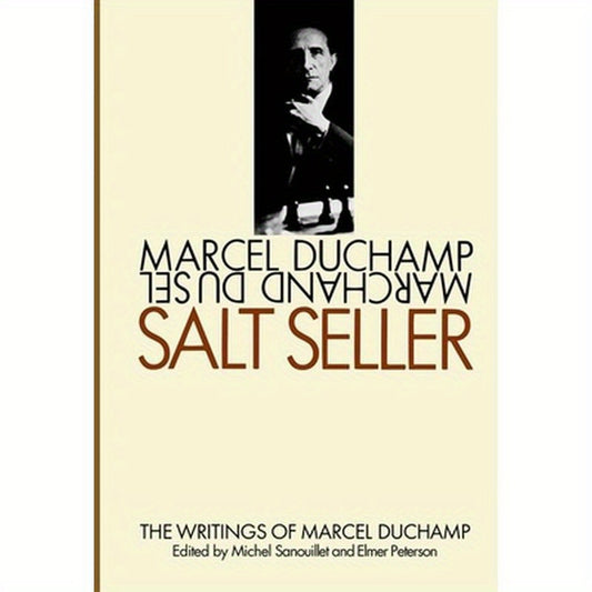 Salt Seller: The Writings of Marcel Duchamp