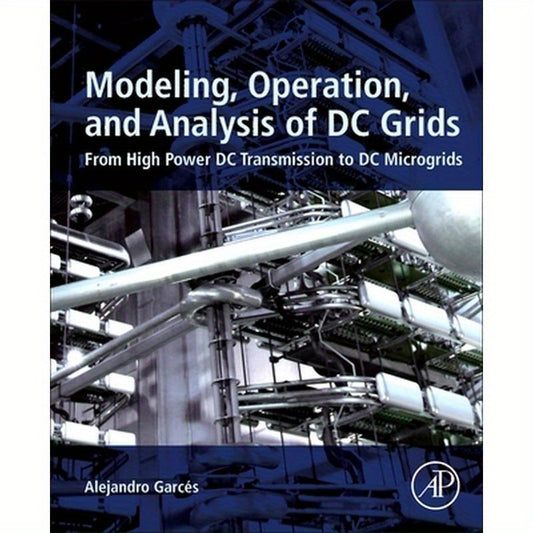 Modeling, Operation, and Analysis of DC Grids: From High Power DC Transmission to DC Microgrids