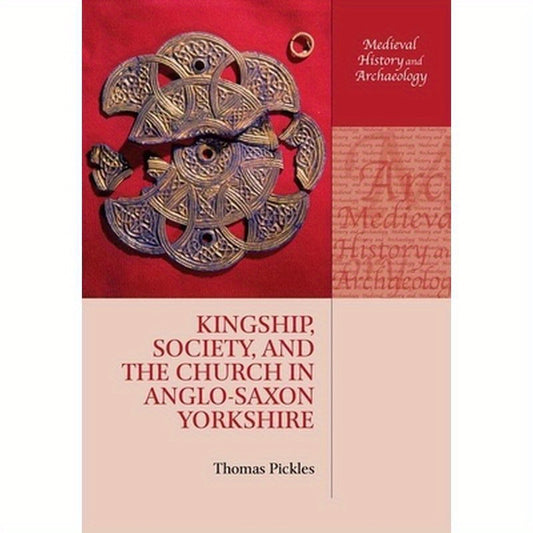 Kingship, Society, and the Church in Anglo-Saxon Yorkshire