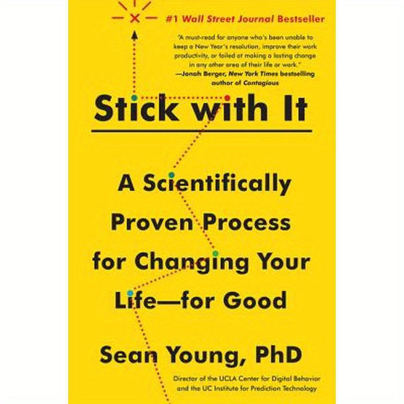 Stick with It: A Scientifically Proven Process for Changing Your Life--For Good