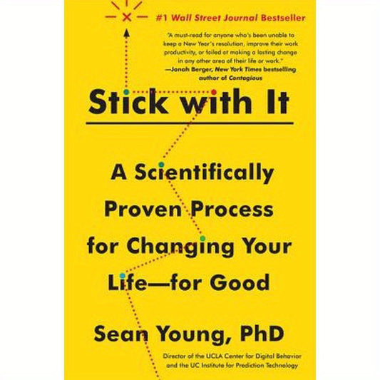 Stick with It: A Scientifically Proven Process for Changing Your Life--For Good