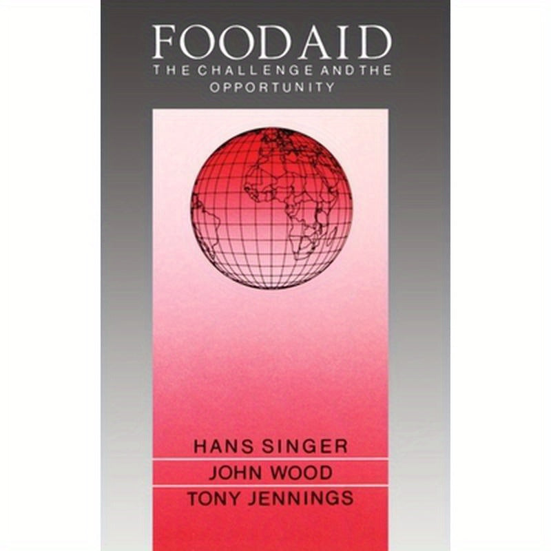 Food Aid: The Challenge and the Opportunity