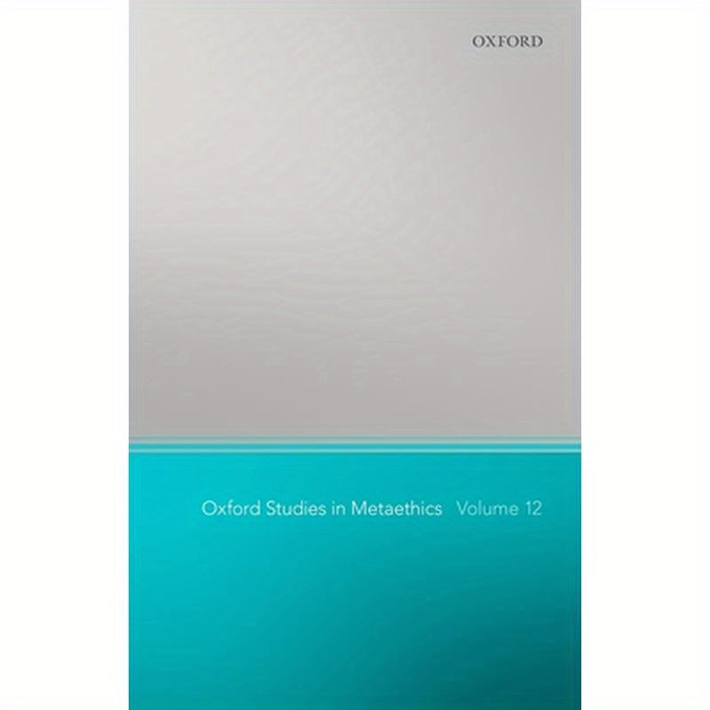 Oxford Studies in Metaethics 12