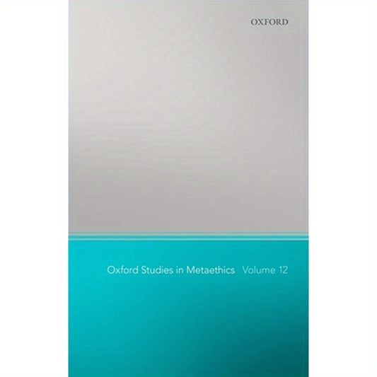 Oxford Studies in Metaethics 12