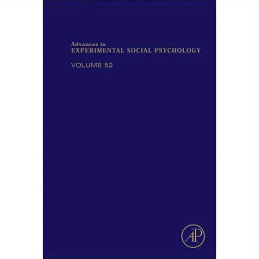 Advances in Experimental Social Psychology: Volume 52
