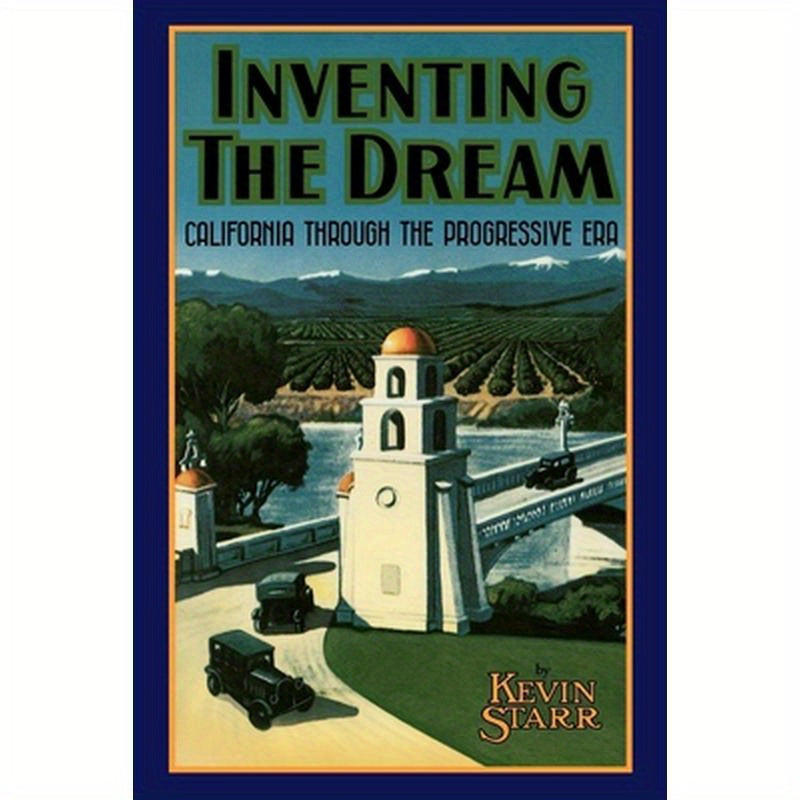 Inventing the Dream: California Through the Progressive Era