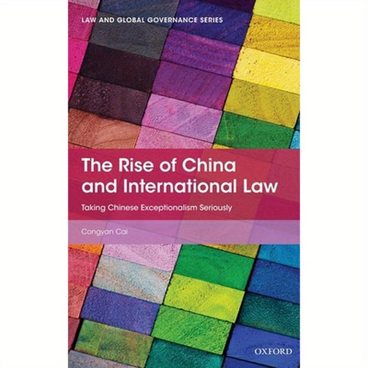 Rise of China and International Law: Taking Chinese Exceptionalism Seriously