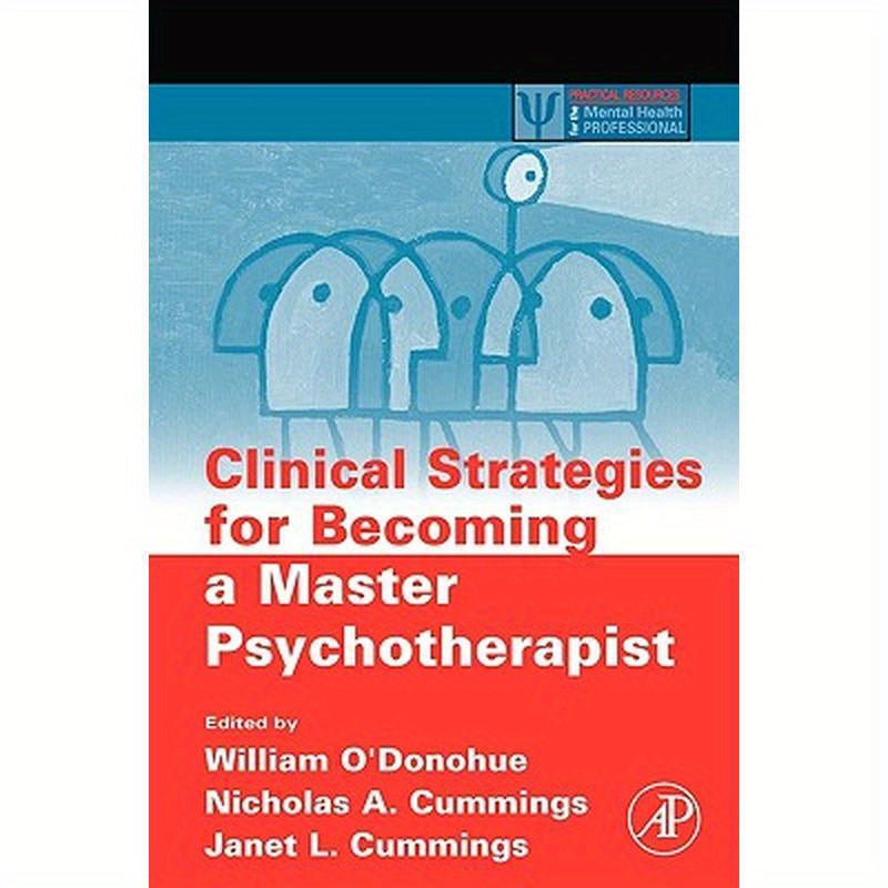 Clinical Strategies for Becoming a Master Psychotherapist