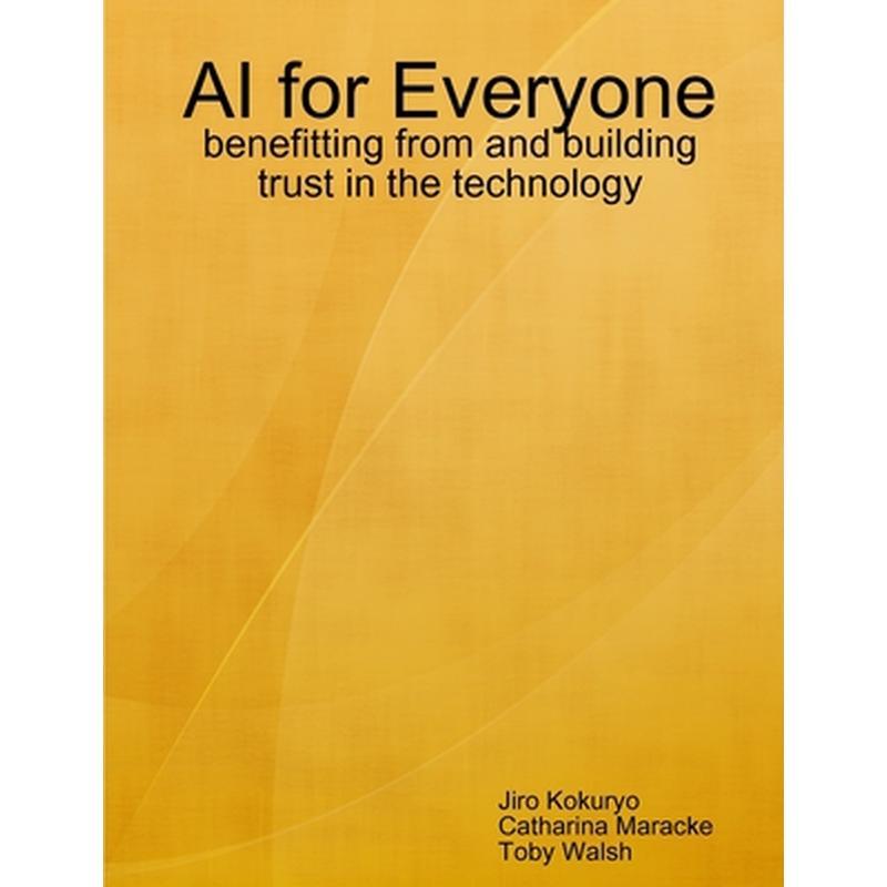 AI for Everyone: benefitting from and building trust in the technology