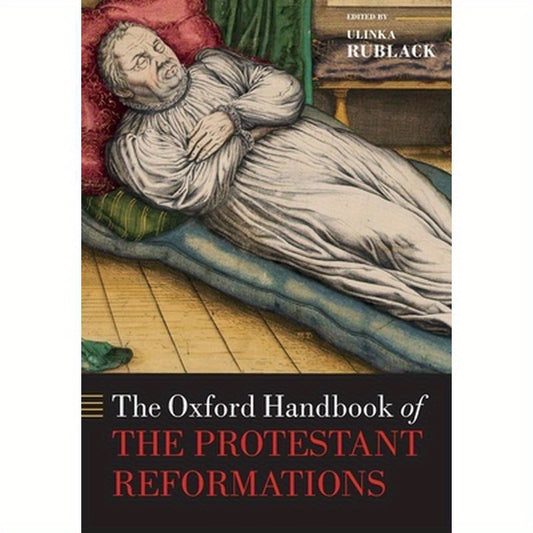 The Oxford Handbook of the Protestant Reformations