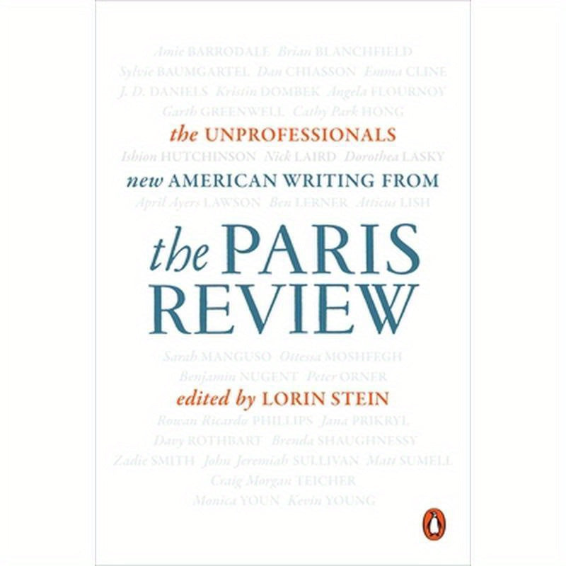 The Unprofessionals: New American Writing from the Paris Review