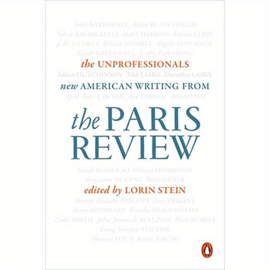 The Unprofessionals: New American Writing from the Paris Review