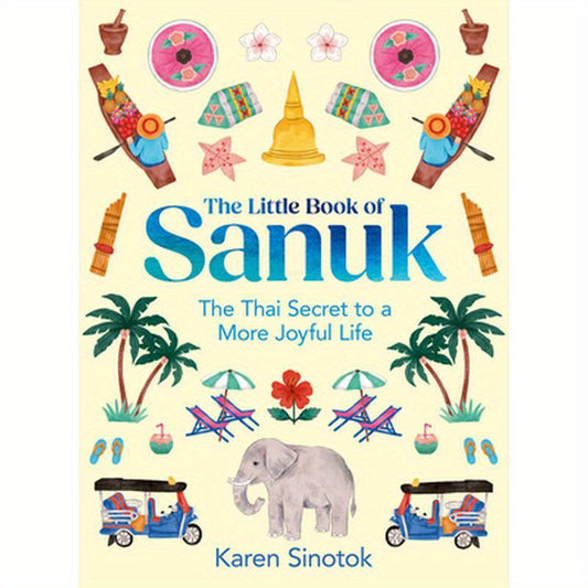 The Little Book of Sanuk: The Thai Secret to a More Joyful Life