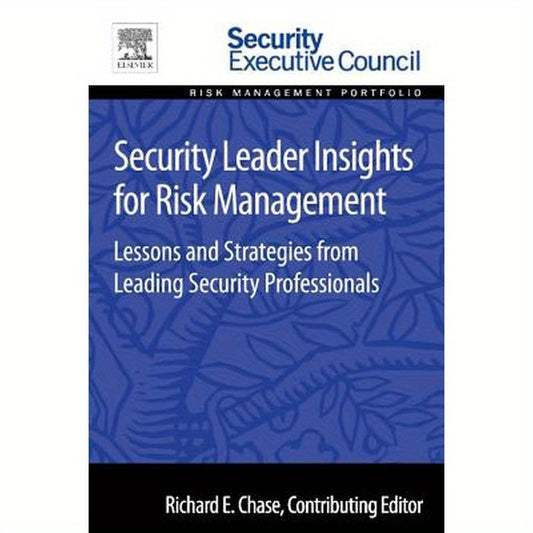 Security Leader Insights for Risk Management: Lessons and Strategies from Leading Security Professionals