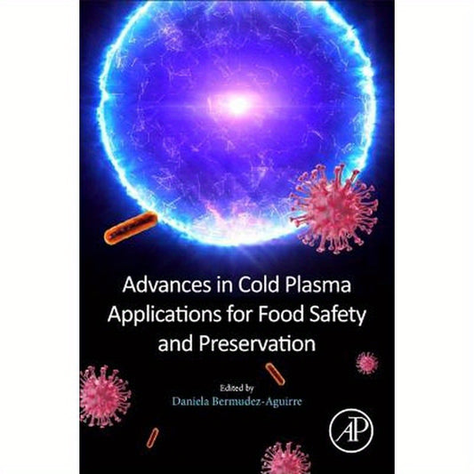 Advances in Cold Plasma Applications for Food Safety and Preservation