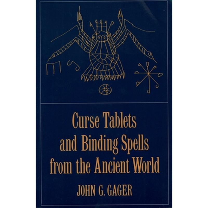 Curse Tablets and Binding Spells from the Ancient World