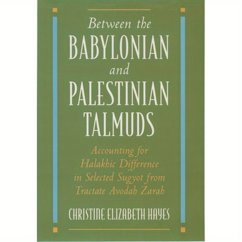 Between the Babylonian and Palestinian Talmuds: Accounting for Halakhic Difference in Selected Sugyot from Tractate Avodah Zarah